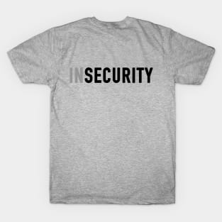 Insecurity T-Shirt